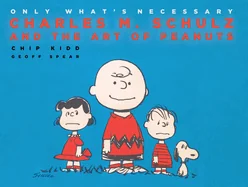 Only What's Necessary: Charles M. Schulz and the Art of Peanuts — Humor Comics