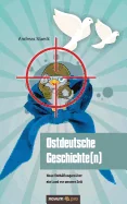 Ostdeutsche Geschichte(n): Neue Enthullungen uber ein Land vor unserer Zeit