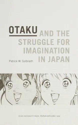 Otaku and the Struggle for Imagination in Japan
