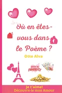 Ou en etes-vous dans le Poeme ?: Quelle est la veritable expression de l'amour ?