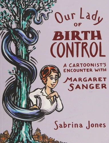 Our Lady of Birth Control: A Cartoonist's Encounter with Margaret Sanger