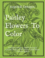 Paisley Flowers To Color: 44 Paisley Designs Adult Coloring & Activities Book 5 Hard Honey Comb Mazes 1 Picture Search