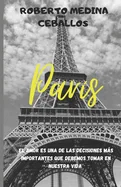 Paris: Amar es una de las decisiones mas importantes que debemos tomar en nuestra vida.