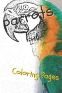 Parrot Coloring Pages: Beautiful Parrots Drawings for Kids and for Adults Relaxation — Graphic Novels