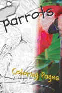 Parrot Coloring Pages: Beautiful Parrots Drawings for Kids and for Adults Relaxation — Graphic Novels