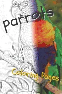 Parrot Coloring Pages: Beautiful Parrots Drawings for Kids and for Adults Relaxation — Graphic Novels