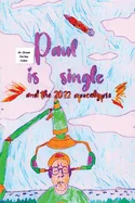 Paul Is Single And The 2022 Apocalypse Part 1: Prequel to "Ashleigh Is Now Safe" — Alien Contact