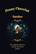 Penny Cheerful - The slightly different private detective agency - Banshee — Graphic Novels