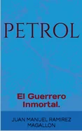 PetroL, El guerrero inmortal.