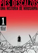 Pies Descalzos: Una Historia de Hiroshima / Barefoot Gen: A Cartoon Story of Hiroshima — Manga
