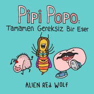 Pipi Popo: Tamamen Gereksiz Bir Eser: (Ozel Baski) — Tie Ins