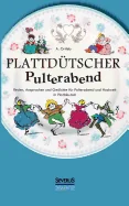 Plattdutscher Pulterabend: Reden, Ansprachen und Gedichte fur Polterabend und Hochzeit. In Plattdeutsch