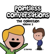 Pointless Conversations: The Collection - Volume 3: Are You Going to Heaven? The Red Morph or the Blue Morph? And What IS Mr. Bean?