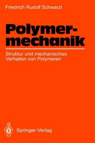 Polymermechanik: Struktur Und Mechanisches Verhalten Von Polymeren (1990)