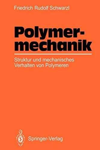 Polymermechanik: Struktur Und Mechanisches Verhalten Von Polymeren (Softcover Reprint of the Original 1st 1990)