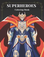 Power Up Your Imagination: A Superhero Coloring Book for All Ages