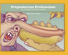Preposterous Proboscises: or, a nose is a nose is a nose....