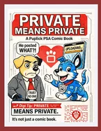 Private Means Private: A PupLick Service PSA Comic — Tie Ins