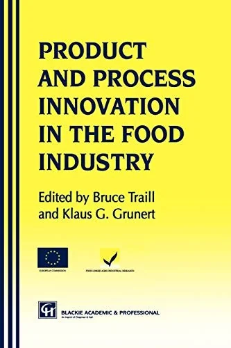 Products and Process Innovation in the Food Industry (Softcover Reprint of the Original 1st 1997)