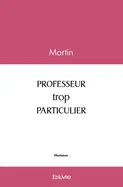 PROFESSEUR trop PARTICULIER
