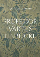 Professor Varths Einblicke: Drei weitere Geschichten von Professor Varth