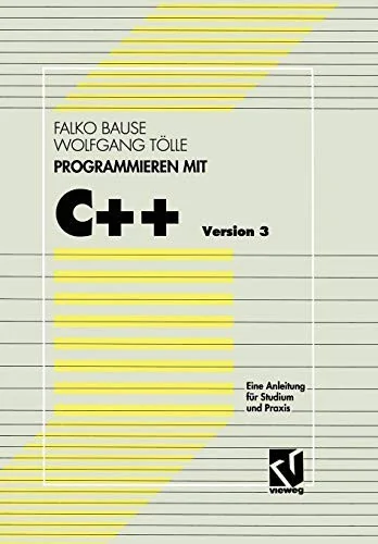 Programmieren Mit C++ Version 3: Eine Anleitung Fur Studium Und PRAXIS (1993)