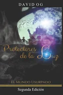 Protectores de la Luz: El Mundo Usurpado