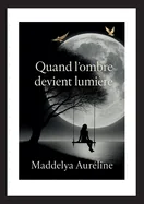 Quand l'ombre devient lumiere