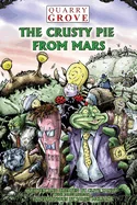 Quarry Grove the Crusty Pie from Mars — Graphic Novels