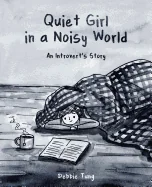Quiet Girl in a Noisy World: An Introvert's Story
