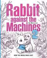 Rabbit Against the Machines 2: How the world was lost