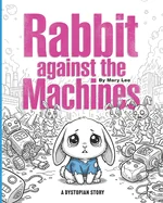 Rabbit against the Machines: A Dystopian Story