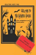 Realtors Note Pad: Welcome to the Haunted House The Neighbors Are Dead Quiet