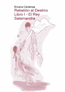Rebelion al Destino Libro I - El Rey Salamandra (Revised)