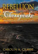 Rebellion on the Chesapeake: America's First Revolution in 1676