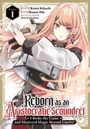 Reborn as an Aristocratic Scoundrel, I Broke the Game and Mastered Magic Beyond Limits! (Manga) Vol. 1 — Isekai