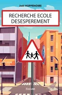 Recherche ecole desesperement