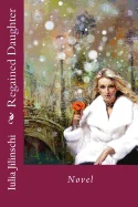 Regained Daughter: Novel