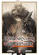 Reincarnated Into a Game as the Hero's Friend: Running the Kingdom Behind the Scenes (Light Novel) Vol. 6