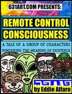 Remote Control Consciousness: A Tale of a Group of Characters Pondering the Meaning of Existence — Graphic Novels