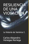 Resiliencia de Una Violacion: La historia de Veronica C.