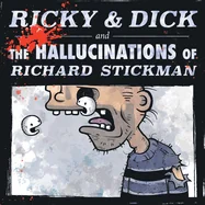 Ricky & Dick and the Hallucinations of Richard Stickman
