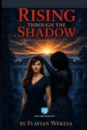 Rising Through the Shadow: A heartfelt journey of resilience, redemption and hope