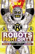 Robots Fight Dirty: Poems of an Insensitive Fighting Machine