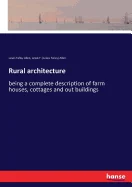 Rural architecture: being a complete description of farm houses, cottages and out buildings