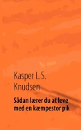 Sadan laerer du at leve med en kaempestor pik