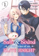 Safe & Sound in the Arms of an Elite Knight: Volume 1 (Manga)