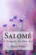 Salome: A Tragedy in One Act Oscar Wilde
