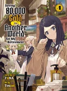 Saving 80,000 Gold in Another World for My Retirement 4 (Light Novel)