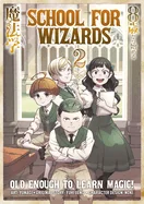 School for Wizards: Old Enough to Learn Magic Vol.2